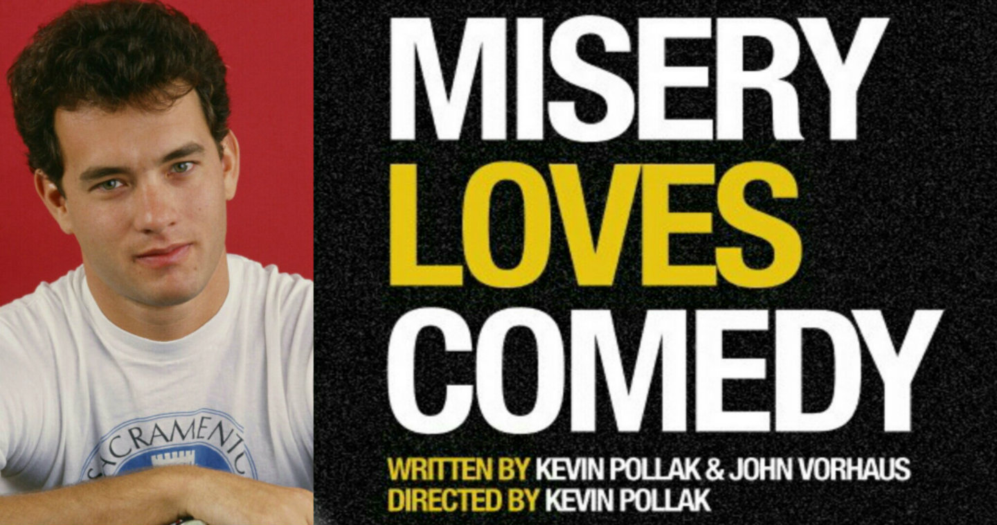 Misery Loves Comedy.